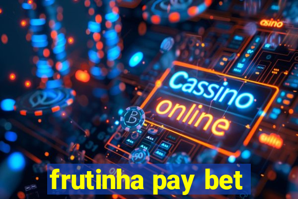 frutinha pay bet